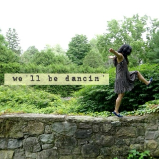 we'll be dancin'