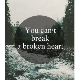 For the broken hearted