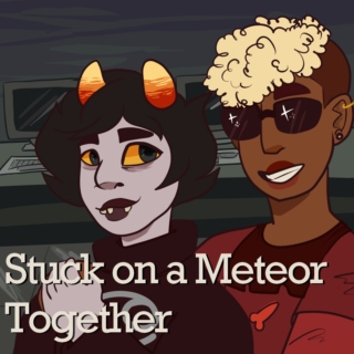 Stuck on a Meteor Together