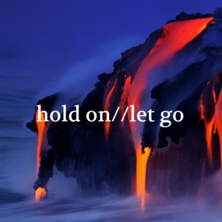 hold on//let go 