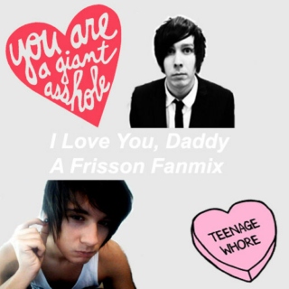 I Love You, Daddy | A Frisson Fanmix