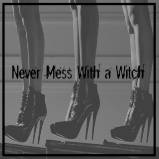 Never Mess With a Witch