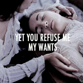 yet you refuse me my wants