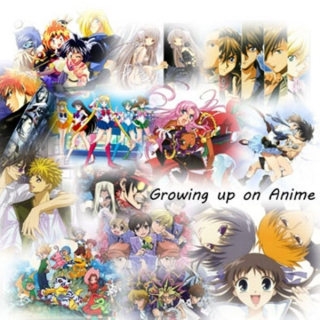 Growing up on Anime