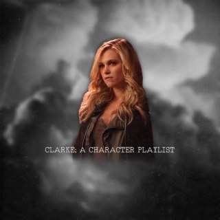 clarke; a character playlist