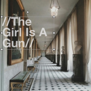 //The Girl Is A Gun//
