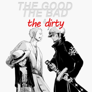 the good, the bad, & the dirty