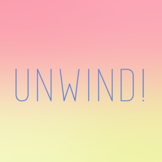 unwind!