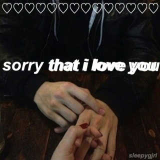 sorry that i love you
