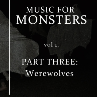 Music For Monsters Vol 1. Part 3: Werewolves