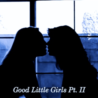 Good Little Girls, Pt. II