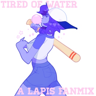 TIRED OF WATER ✨ // A Lapis Fanmix 