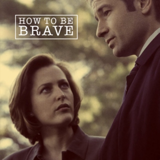 Scully/Mulder: How to Be Brave