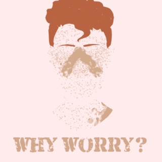 why worry?