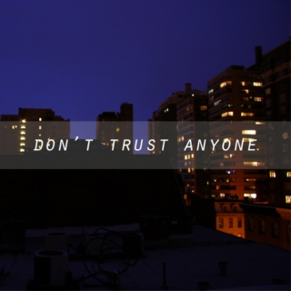 don't trust anyone