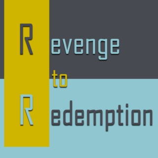 Revenge to Redemption