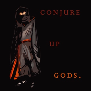 conjure up gods
