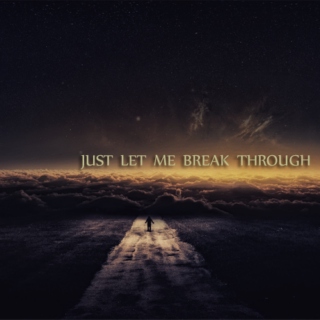 Just let me break through