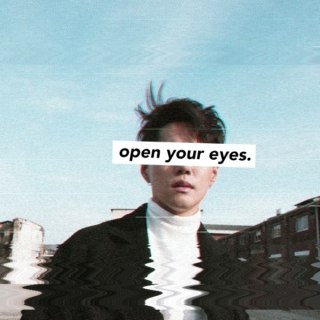 open your eyes.