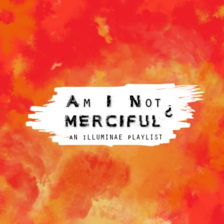 Am I Not Merciful? - An Illuminae Playlist