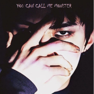 You Can Call Me Monster