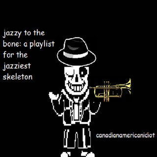 jazzy to the bone: a playlist for the jazziest skeleton