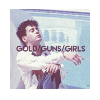GOLD/GUNS/GIRLS