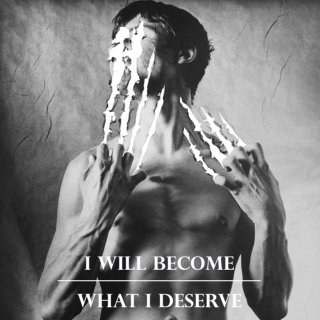 i will become what i deserve