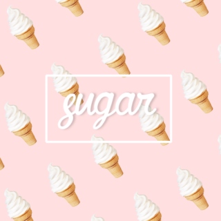 Sugar and Spice: Pt 1: SUGAR