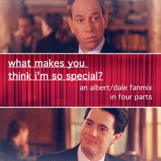 albert/dale ; what makes you think i'm so special?