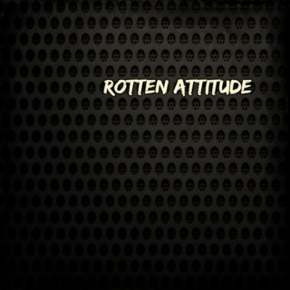 rotten attitude