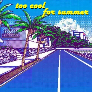 too cool for summer