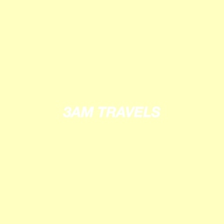 3am travels ≚ᄌ≚ ƶƵ