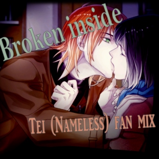 Broken inside ~Tei Nameless