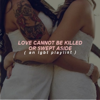 love cannot be killed or swept aside