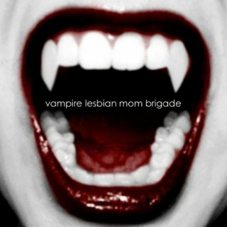 Vampire Lesbian Mom Brigade
