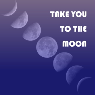 take you to the moon