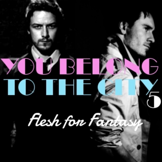 You Belong to the City - Part 5 - Flesh for Fantasy
