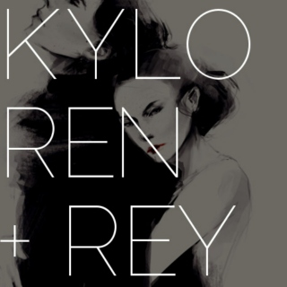 To Kingdom Come - Kylo Ren & Rey