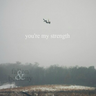 you're my strength - fallon and bellamy