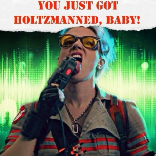 You Just Got Holtzmanned, Baby!