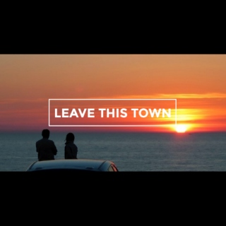 leave this town