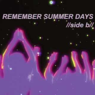 REMEMBER SUMMER DAYS //side b//
