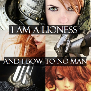 "I Am A Lioness, And I Bow To No Man"