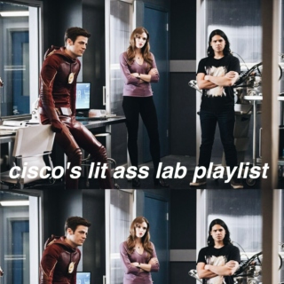 cisco's lit ass lab playlist