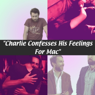 Charlie Confesses His Feelings For Mac