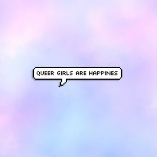 Queer Girls Are Happiness ✧