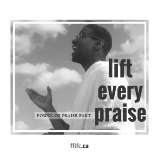 lift every praise