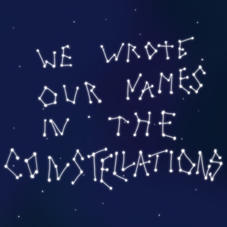 We Wrote Our Names in the Constellations