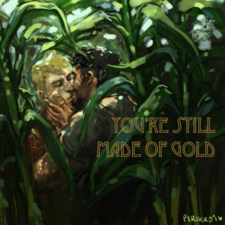 you're still made of gold